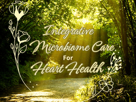 Integrative Microbiome Care for Heart Health  